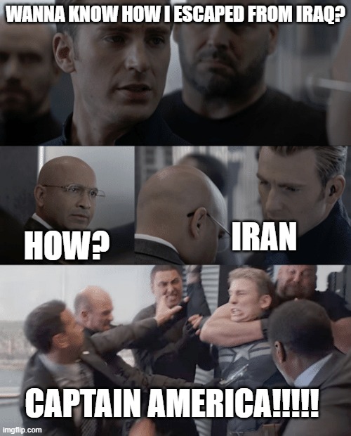 Captain america elevator | WANNA KNOW HOW I ESCAPED FROM IRAQ? IRAN; HOW? CAPTAIN AMERICA!!!!! | image tagged in captain america elevator | made w/ Imgflip meme maker