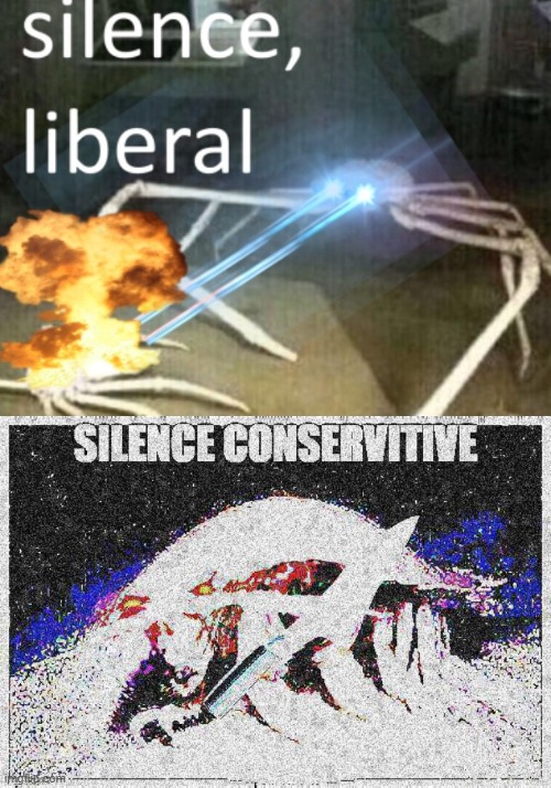 Just a fun centerist meme | image tagged in silence conservitive,silence crab,crab,giant islopod | made w/ Imgflip meme maker