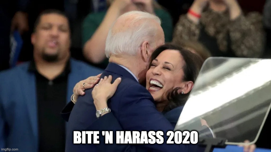 Bite & Harrass or Bitin' HerAss | BITE 'N HARASS 2020 | image tagged in bite  harrass or bitin' herass | made w/ Imgflip meme maker