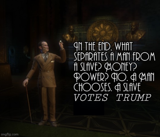 Bio-shocked | VOTES TRUMP | image tagged in bioshock,politics,trump | made w/ Imgflip meme maker