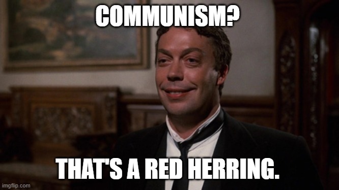 Red Herring | COMMUNISM? THAT'S A RED HERRING. | image tagged in red herring | made w/ Imgflip meme maker