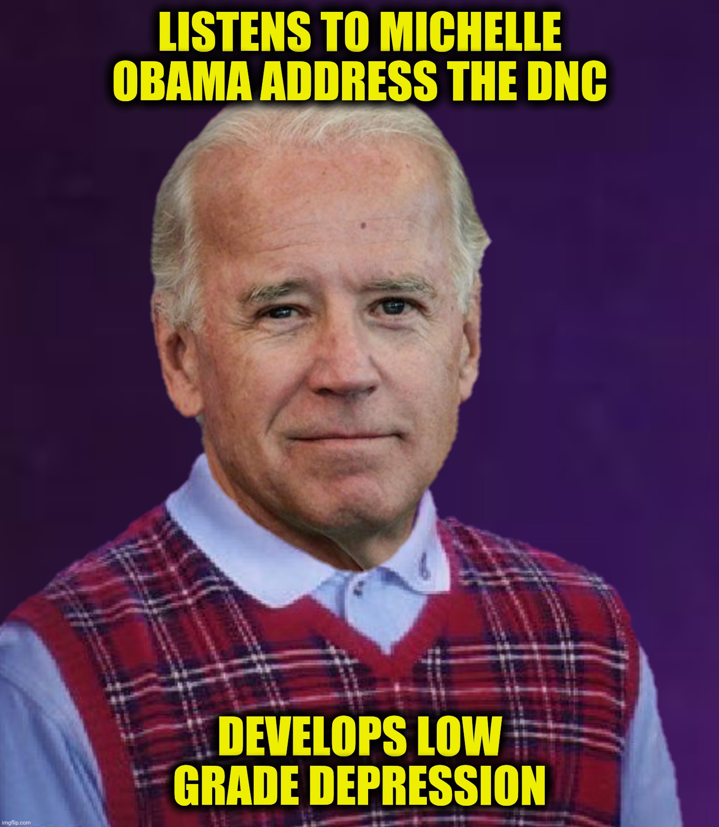 Bad Luck Joe | LISTENS TO MICHELLE OBAMA ADDRESS THE DNC; DEVELOPS LOW GRADE DEPRESSION | image tagged in bad photoshop,joe biden,bad luck brian | made w/ Imgflip meme maker