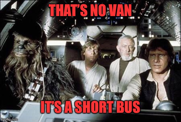 That's no moon | THAT’S NO VAN IT’S A SHORT BUS | image tagged in that's no moon | made w/ Imgflip meme maker