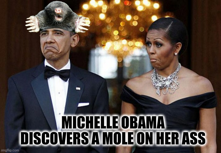 MICHELLE OBAMA DISCOVERS A MOLE ON HER ASS | made w/ Imgflip meme maker