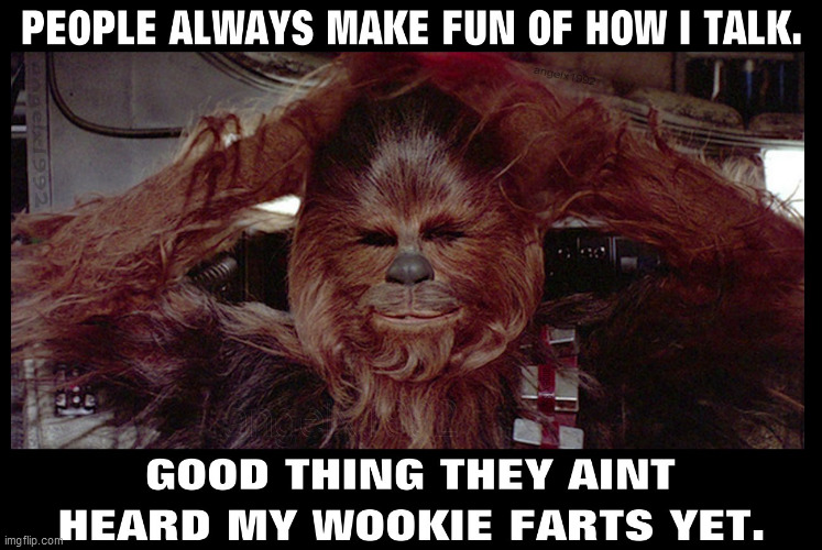 image tagged in wookie,chewbacca,star wars,farts,wookies,gas | made w/ Imgflip meme maker