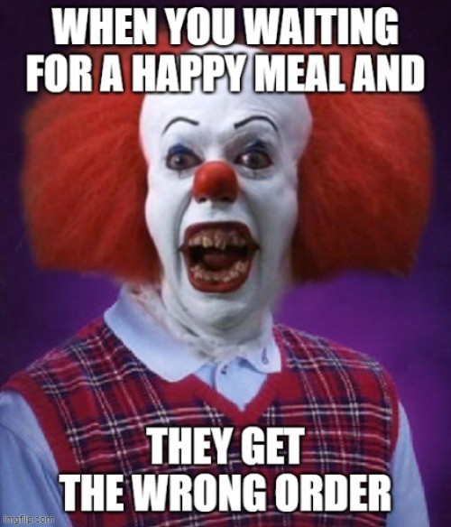 Clown orders | image tagged in hunger | made w/ Imgflip meme maker