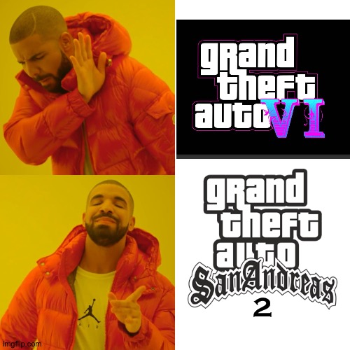 I'm sure we can relate to this | 2 | image tagged in memes,drake hotline bling,funny,grand theft auto,gta,gta san andreas | made w/ Imgflip meme maker