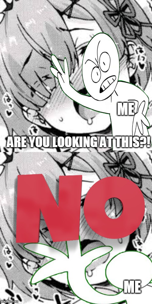 are you looking at this?!?! | ME; ARE YOU LOOKING AT THIS?! ME | image tagged in memes,sr pelo,hentai,ahegao | made w/ Imgflip meme maker