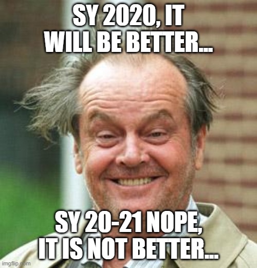 Feeling SY 20-21 | SY 2020, IT WILL BE BETTER... SY 20-21 NOPE, IT IS NOT BETTER... | image tagged in back to school | made w/ Imgflip meme maker