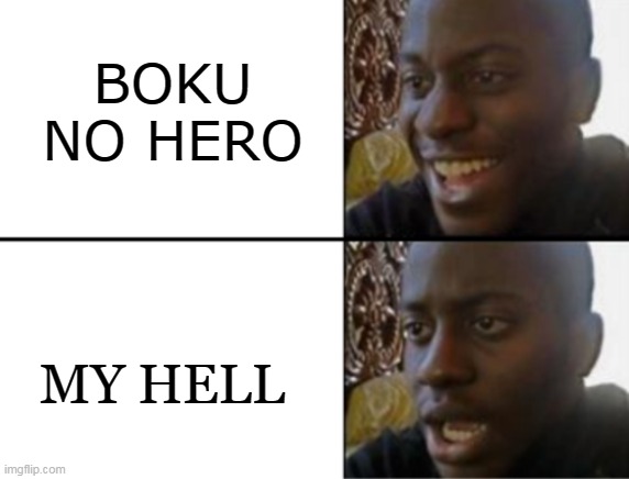 Oh yeah! Oh no... | BOKU NO HERO MY HELL | image tagged in oh yeah oh no | made w/ Imgflip meme maker