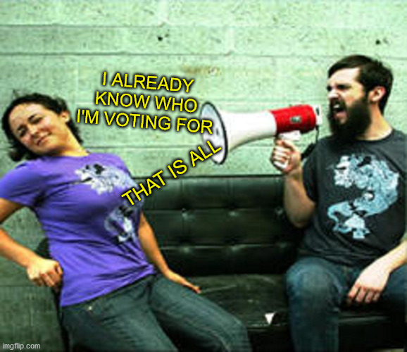 Megaphone Guy | I ALREADY KNOW WHO I'M VOTING FOR; THAT IS ALL | image tagged in megaphone guy,memes,2020 elections,donald trump,joe biden,what if i told you | made w/ Imgflip meme maker