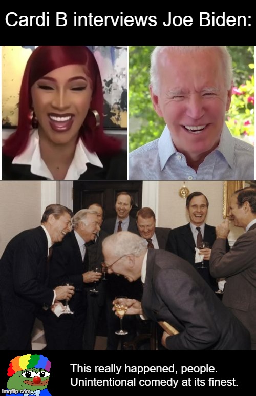 Here's the link, if you dare:https://youtu.be/o71LtfUtSAo | Cardi B interviews Joe Biden:; This really happened, people. Unintentional comedy at its finest. | image tagged in memes,joe biden,cardi b,political humor,politics | made w/ Imgflip meme maker