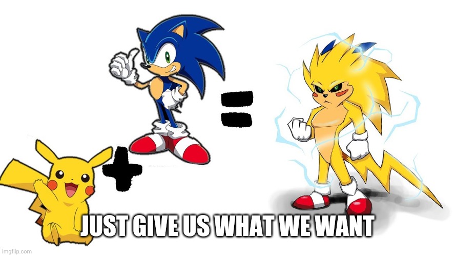 JUST GIVE US WHAT WE WANT | made w/ Imgflip meme maker