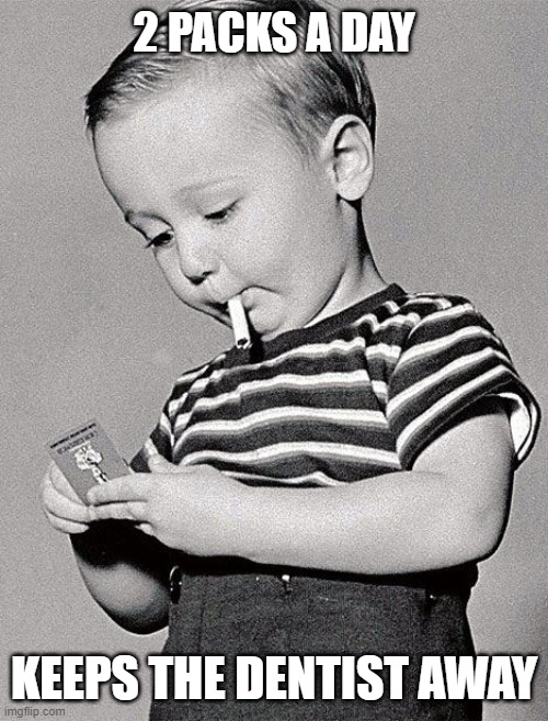 kid smoking  | 2 PACKS A DAY KEEPS THE DENTIST AWAY | image tagged in kid smoking | made w/ Imgflip meme maker