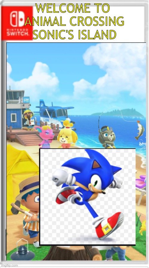 I know its bad . i didnt wanna use photoshop | WELCOME TO 
ANIMAL CROSSING
SONIC'S ISLAND | made w/ Imgflip meme maker