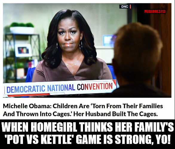 It's the equivalent of calling someone out for farting, after your man scratch and sniffs his butt. | PARADOX3713; WHEN HOMEGIRL THINKS HER FAMILY'S 'POT VS KETTLE' GAME IS STRONG, YO! | image tagged in memes,funny,michelle obama,barack obama,hypocrisy,progressives | made w/ Imgflip meme maker