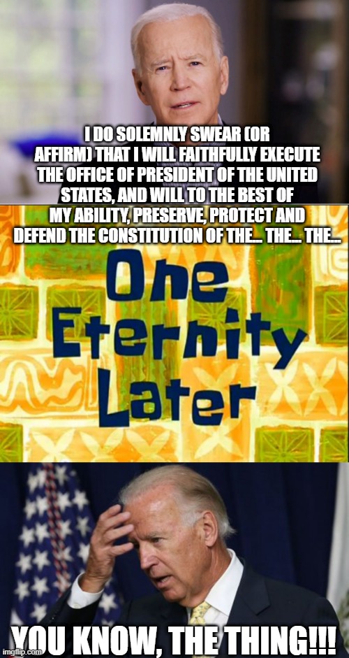 lol | image tagged in memes,funny,politics,joe biden,forgetting | made w/ Imgflip meme maker