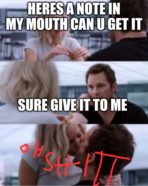 kiss | HERES A NOTE IN MY MOUTH CAN U GET IT; SURE GIVE IT TO ME | image tagged in kiss | made w/ Imgflip meme maker