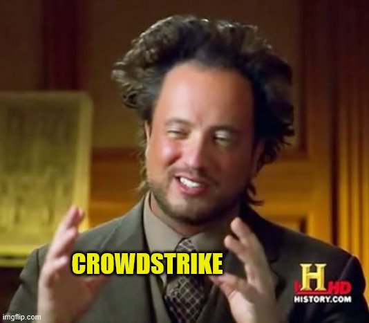 Ancient Aliens Meme | CROWDSTRIKE | image tagged in memes,ancient aliens | made w/ Imgflip meme maker