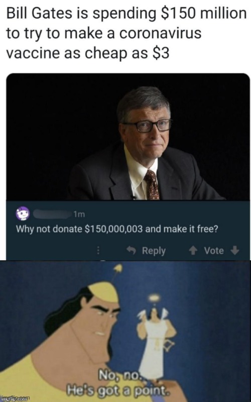 Big brain | image tagged in no no hes got a point,memes,upvote if you agree,funny,bill gates | made w/ Imgflip meme maker