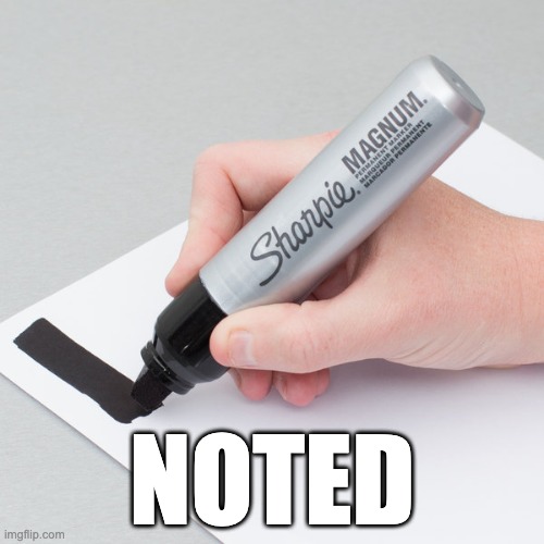 noted | NOTED | image tagged in sharpie,notes | made w/ Imgflip meme maker