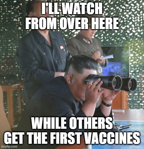 watching the matter closely | I'LL WATCH FROM OVER HERE; WHILE OTHERS GET THE FIRST VACCINES | image tagged in watching the matter closely | made w/ Imgflip meme maker