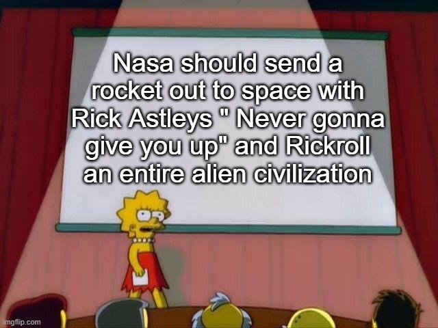 Nasa should send a rocket out to space with Rick Astleys " Never gonna give you up" and Rickroll an entire alien civilization | image tagged in hehe | made w/ Imgflip meme maker