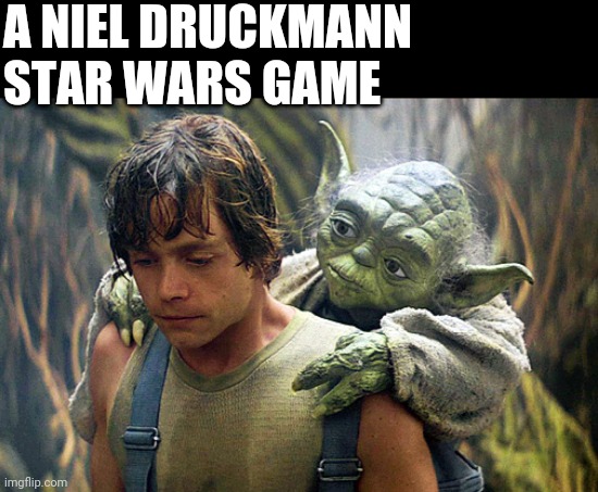 No Niel, No | A NIEL DRUCKMANN STAR WARS GAME | image tagged in luke disappointed | made w/ Imgflip meme maker