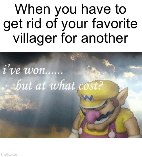 ACNH Meme #1 | When you have to get rid of your favorite villager for another | image tagged in wario sad,animal crossing | made w/ Imgflip meme maker
