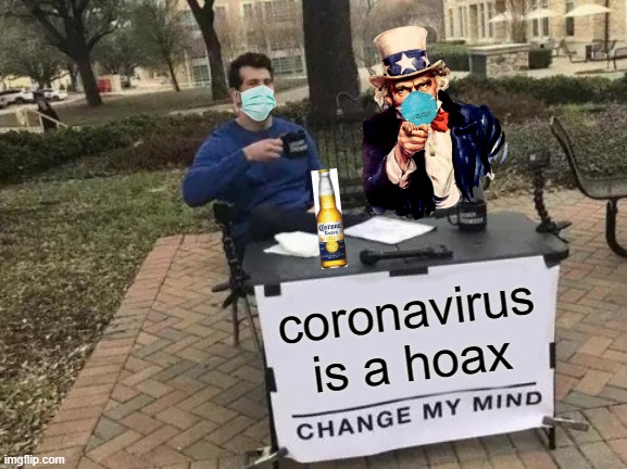 Change My Mind Meme | coronavirus is a hoax | image tagged in memes,change my mind | made w/ Imgflip meme maker