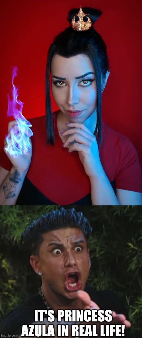 THAT'S GOTTA BE THE MOST ACCURATE COSPLAY I'VE EVER SEEN | IT'S PRINCESS AZULA IN REAL LIFE! | image tagged in memes,dj pauly d,avatar the last airbender,cosplay | made w/ Imgflip meme maker