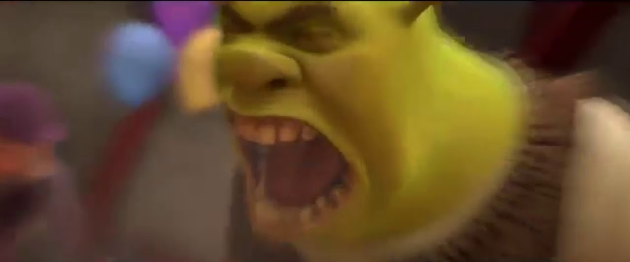 Shrek screaming. 