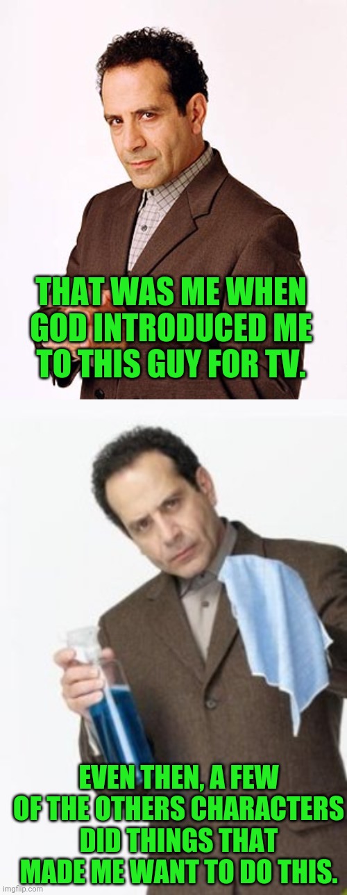 THAT WAS ME WHEN GOD INTRODUCED ME TO THIS GUY FOR TV. EVEN THEN, A FEW OF THE OTHERS CHARACTERS DID THINGS THAT MADE ME WANT TO DO THIS. | image tagged in adrian monk,adrian monk here's the thing | made w/ Imgflip meme maker