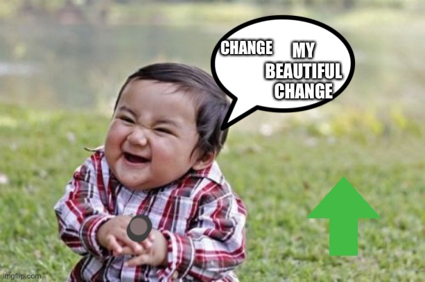 Evil Toddler Meme | CHANGE MY BEAUTIFUL CHANGE | image tagged in memes,evil toddler | made w/ Imgflip meme maker