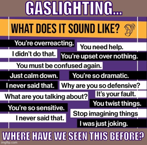 I dunno man I’m probably just imagining things | GASLIGHTING... WHERE HAVE WE SEEN THIS BEFORE? | image tagged in gaslighting,psychology,damn,adults,propaganda,hmmm | made w/ Imgflip meme maker