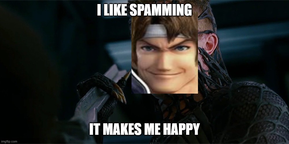 Belmont players be like.. | I LIKE SPAMMING; IT MAKES ME HAPPY | image tagged in super smash bros,castlevania | made w/ Imgflip meme maker