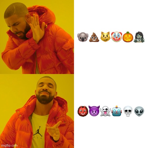 Emoji Boredom | 🐨💩😼🤡🎃🧟‍♀️; 👹👿👻🤖💀👽 | image tagged in memes,drake hotline bling | made w/ Imgflip meme maker