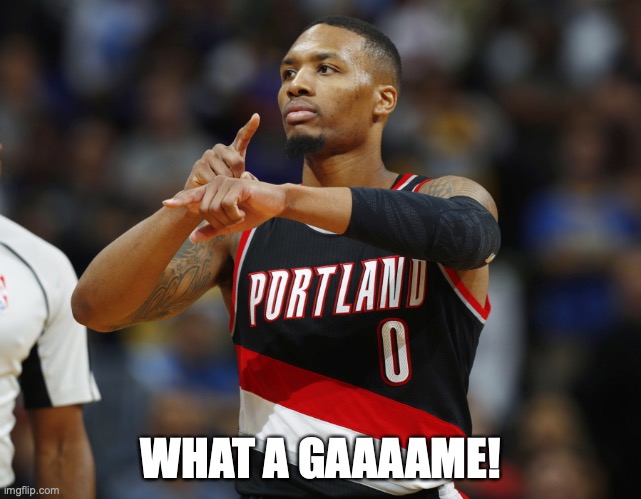 WHAT A GAAAAME! | image tagged in nba,trailblazers,lakers | made w/ Imgflip meme maker
