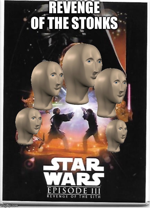 Stonks | REVENGE OF THE STONKS | image tagged in memes,revenge of the sith,stonks | made w/ Imgflip meme maker