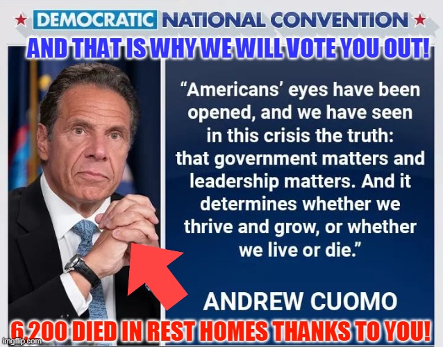 AND THAT IS WHY WE WILL VOTE YOU OUT! 6,200 DIED IN REST HOMES THANKS TO YOU! | made w/ Imgflip meme maker