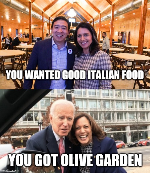 Disappoint 2020 | YOU WANTED GOOD ITALIAN FOOD; YOU GOT OLIVE GARDEN | image tagged in yang gabbard | made w/ Imgflip meme maker