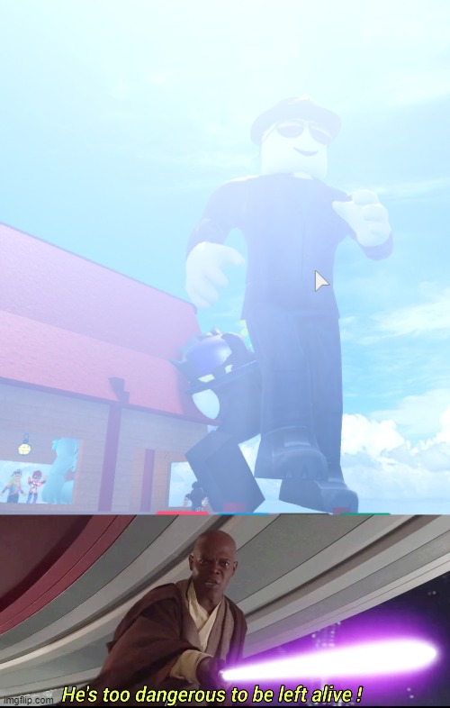 When you are bigger than the vr player | image tagged in he's too dangerous to be left alive,roblox,vr,big,roblox vr | made w/ Imgflip meme maker