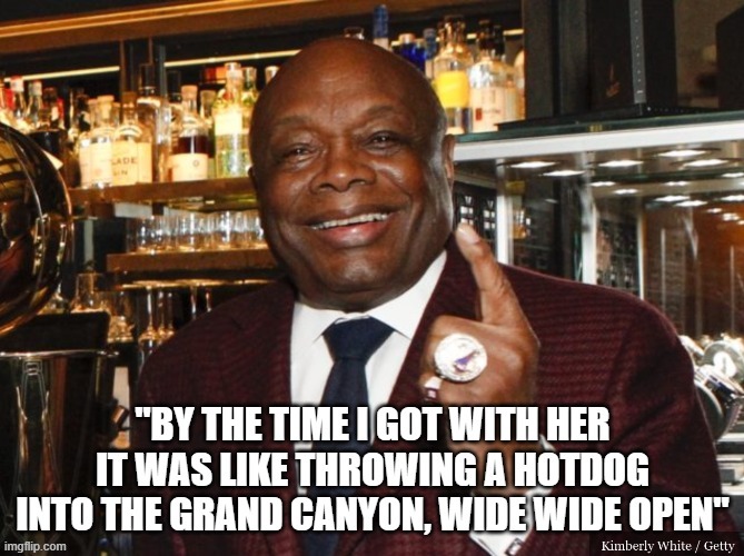 QUOTES that Willie Brown never made. Openly. If you don't know who he's talking about, don't ask. | image tagged in willie brown | made w/ Imgflip meme maker