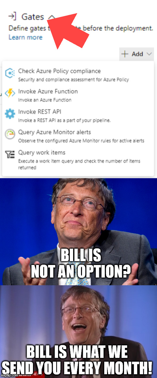 bill gates | BILL IS NOT AN OPTION? BILL IS WHAT WE SEND YOU EVERY MONTH! | image tagged in bill gates | made w/ Imgflip meme maker