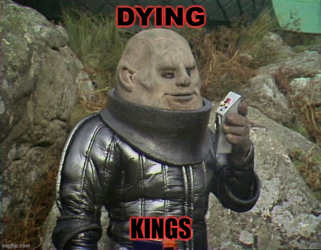 dying kings | DYING; KINGS | image tagged in dying kings | made w/ Imgflip meme maker