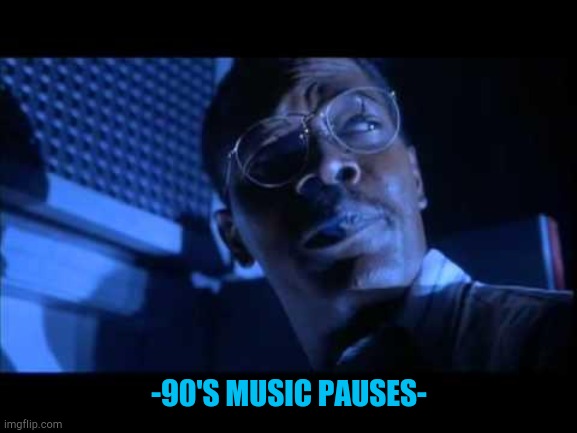 When people say David Hasselhoff was a better Nick Fury | -90'S MUSIC PAUSES- | image tagged in hold on to your butts | made w/ Imgflip meme maker