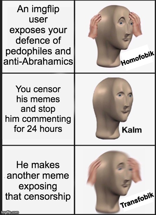 I won't be able to reply to any comments for a while | image tagged in memes,panik kalm panik,politics,imgflip,censorship | made w/ Imgflip meme maker