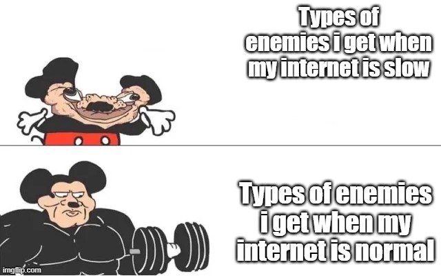 mickey mouse drake | Types of enemies i get when my internet is slow; Types of enemies i get when my internet is normal | image tagged in mickey mouse drake | made w/ Imgflip meme maker