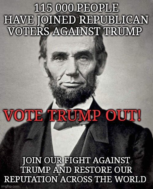 Trump or America. Tyranny or democracy. | 115 000 PEOPLE HAVE JOINED REPUBLICAN VOTERS AGAINST TRUMP; VOTE TRUMP OUT! JOIN OUR FIGHT AGAINST TRUMP AND RESTORE OUR REPUTATION ACROSS THE WORLD | image tagged in memes,donald trump,unfair,sociopath,evil,child | made w/ Imgflip meme maker