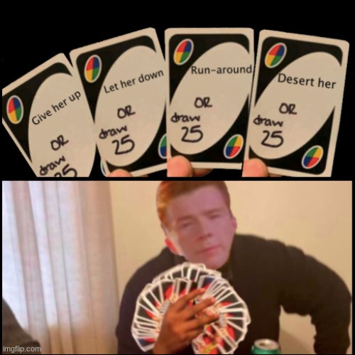 Rick Astley playing Uno | image tagged in rick astley | made w/ Imgflip meme maker